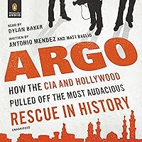 Argo: How the CIA and Hollywood Pulled Off the Most Audacious Rescue in History Argo: How the CIA and Hollywood Pulled Off the Most Audacious Rescue in History Audible Audiobook Paperback Kindle Hardcover Preloaded Digital Audio Player