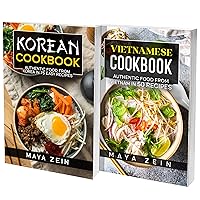 Vietnamese And Korean Cookbook: 2 Books In 1: 150 Easy Recipes For Classic From Korea And Vietnam Vietnamese And Korean Cookbook: 2 Books In 1: 150 Easy Recipes For Classic From Korea And Vietnam Kindle Paperback