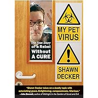 My Pet Virus: The True Story of a Rebel Without a Cure My Pet Virus: The True Story of a Rebel Without a Cure Kindle Paperback