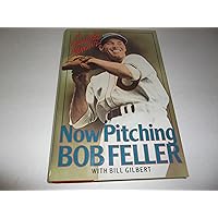 Now Pitching: Bob Feller Now Pitching: Bob Feller Hardcover Paperback