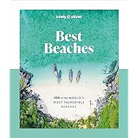 Lonely Planet Best Beaches: 100 of the World’s Most Incredible Beaches Lonely Planet Best Beaches: 100 of the World’s Most Incredible Beaches Hardcover