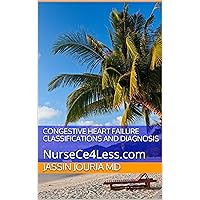 Congestive Heart Failure Classifications And Diagnosis: NurseCe4Less.com