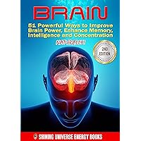 BRAIN: 51 Powerful Ways to Improve Brain Power, Enhance Memory, Intelligence and Concentration NATURALLY! (MEMORY, Memory Improvement, Learning, Brain Training) BRAIN: 51 Powerful Ways to Improve Brain Power, Enhance Memory, Intelligence and Concentration NATURALLY! (MEMORY, Memory Improvement, Learning, Brain Training) Kindle Hardcover Paperback