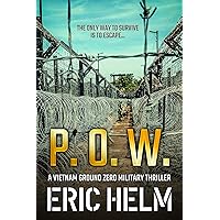 P.O.W.: The only way to survive is to escape... (Vietnam Ground Zero Military Thrillers Book 2) P.O.W.: The only way to survive is to escape... (Vietnam Ground Zero Military Thrillers Book 2) Kindle Paperback