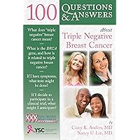 100 Questions & Answers About Triple Negative Breast Cancer 100 Questions & Answers About Triple Negative Breast Cancer Kindle Paperback