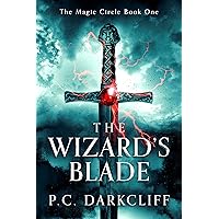 The Wizard's Blade: An Epic Fantasy Adventure (The Magic Circle Book 1) The Wizard's Blade: An Epic Fantasy Adventure (The Magic Circle Book 1) Kindle Hardcover Paperback