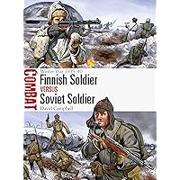 Finnish Soldier vs Soviet Soldier: Winter War 1939–40 (Combat Book 21) Finnish Soldier vs Soviet Soldier: Winter War 1939–40 (Combat Book 21) Kindle Paperback
