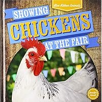 Showing Chickens at the Fair (Blue Ribbon Animals) Showing Chickens at the Fair (Blue Ribbon Animals) Library Binding Paperback