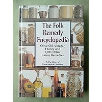 The Folk Remedy Encyclopedia - Olive Oil, Vinegar, Honey And 1,001 Other Home Remedies The Folk Remedy Encyclopedia - Olive Oil, Vinegar, Honey And 1,001 Other Home Remedies Hardcover Paperback