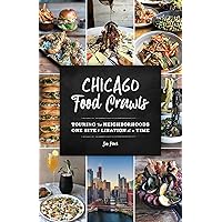 Chicago Food Crawls: Touring the Neighborhoods One Bite & Libation at a Time Chicago Food Crawls: Touring the Neighborhoods One Bite & Libation at a Time Paperback Kindle