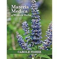 Materia Medica of Western Herbs Materia Medica of Western Herbs Paperback Kindle