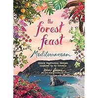The Forest Feast Mediterranean: Simple Vegetarian Recipes Inspired by My Travels The Forest Feast Mediterranean: Simple Vegetarian Recipes Inspired by My Travels Hardcover Kindle