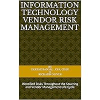 Information Technology Vendor Risk Management: (28 Pages) Research Paper: Identified Risks Throughout the Sourcing and Vendor Management Life Cycle