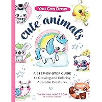You Can Draw Cute Animals: A Step-by-Step Guide to Drawing and Coloring Adorable Creatures You Can Draw Cute Animals: A Step-by-Step Guide to Drawing and Coloring Adorable Creatures Paperback Kindle