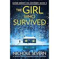 The Girl Who Survived: A totally unputdownable crime thriller (Leigh Brody FBI Mystery Book 1) The Girl Who Survived: A totally unputdownable crime thriller (Leigh Brody FBI Mystery Book 1) Kindle Paperback Audible Audiobook