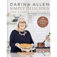 Simply Delicious the Classic Collection: 100 timeless, tried & tested recipes Simply Delicious the Classic Collection: 100 timeless, tried & tested recipes Kindle Hardcover
