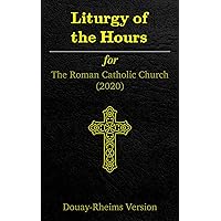The Liturgy of the Hours: Douay-Rheims Version The Liturgy of the Hours: Douay-Rheims Version Kindle