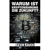 Bitcoin Investieren und die Kryptowährungen verstehen, Kryptowährung für die Zukunft (German Edition)