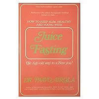 How to Keep Slim, Healthy and Young With Juice Fasting How to Keep Slim, Healthy and Young With Juice Fasting Paperback Kindle Mass Market Paperback