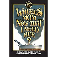 Where's Mom Now That I Need Her?: Surviving Away from Home Where's Mom Now That I Need Her?: Surviving Away from Home Paperback Kindle