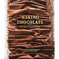 Making Chocolate: From Bean to Bar to S'more: A Cookbook Making Chocolate: From Bean to Bar to S'more: A Cookbook Hardcover Kindle