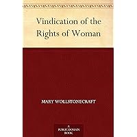 Vindication of the Rights of Woman Vindication of the Rights of Woman Kindle Paperback Audible Audiobook Hardcover Mass Market Paperback Audio CD