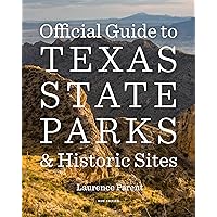 Official Guide to Texas State Parks and Historic Sites: New Edition Official Guide to Texas State Parks and Historic Sites: New Edition Paperback Kindle