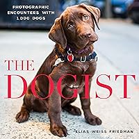 The Dogist: Photographic Encounters with 1,000 Dogs The Dogist: Photographic Encounters with 1,000 Dogs Hardcover