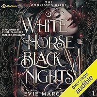 White Horse Black Nights: The Godkissed Bride, Book 1 White Horse Black Nights: The Godkissed Bride, Book 1 Audible Audiobook Kindle Paperback Hardcover