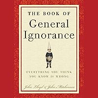 The Book of General Ignorance The Book of General Ignorance Hardcover Audible Audiobook Kindle Paperback