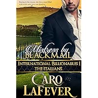 Mistress By Blackmail: International Billionaires I: The Italians Mistress By Blackmail: International Billionaires I: The Italians Kindle Paperback