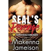 SEAL's Revenge (Alpha SEALs Coronado Book 4) SEAL's Revenge (Alpha SEALs Coronado Book 4) Kindle Paperback
