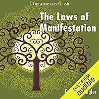 The Laws of Manifestation: A Consciousness Classic The Laws of Manifestation: A Consciousness Classic Audible Audiobook Paperback Kindle