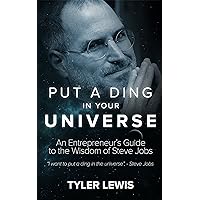 Steve Jobs: Put a Ding in Universe: An Entrepreneur’s Guide to the Wisdom of Steve Jobs Steve Jobs: Put a Ding in Universe: An Entrepreneur’s Guide to the Wisdom of Steve Jobs Kindle Audible Audiobook Paperback