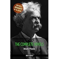 Mark Twain: The Complete Novels + A Biography of the Author (The Greatest Writers of All Time) Mark Twain: The Complete Novels + A Biography of the Author (The Greatest Writers of All Time) Kindle
