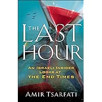The Last Hour: An Israeli Insider Looks at the End Times The Last Hour: An Israeli Insider Looks at the End Times Paperback Kindle Audible Audiobook Audio CD