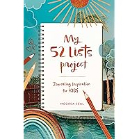 My 52 Lists Project: Journaling Inspiration for Kids!: A Weekly Guided Journal for Kids to Express Themselves and Practice Mindfulness, Gratitude and Self Love My 52 Lists Project: Journaling Inspiration for Kids!: A Weekly Guided Journal for Kids to Express Themselves and Practice Mindfulness, Gratitude and Self Love Diary