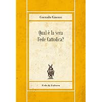 Qual è la vera Fede Cattolica? (Biblioteca Rosmini Vol. 9) (Italian Edition) Qual è la vera Fede Cattolica? (Biblioteca Rosmini Vol. 9) (Italian Edition) Kindle