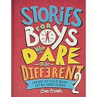 Stories for Boys Who Dare to Be Different 2: Even More True Tales of Amazing Boys Who Changed the World (The Dare to Be Different Series) Stories for Boys Who Dare to Be Different 2: Even More True Tales of Amazing Boys Who Changed the World (The Dare to Be Different Series) Hardcover Kindle