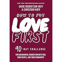 How to Put Love First: Find Meaningful Connection with God, Your People, and Your Community (A 90-Day Challenge) How to Put Love First: Find Meaningful Connection with God, Your People, and Your Community (A 90-Day Challenge) Hardcover Audible Audiobook Kindle Spiral-bound