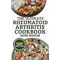 The Ultimate Rheumatoid Arthritis Cookbook: Delicious Anti Inflammatory Diet Recipes and Meal Plan to Reduce Inflammation & Boost Immune System The Ultimate Rheumatoid Arthritis Cookbook: Delicious Anti Inflammatory Diet Recipes and Meal Plan to Reduce Inflammation & Boost Immune System Kindle Paperback