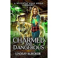 Charmed and Dangerous (A Witch in Wolf Wood Book 5) Charmed and Dangerous (A Witch in Wolf Wood Book 5) Kindle Audible Audiobook Paperback
