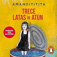 Trece latas de atún [Thirteen Cans of Tuna] Trece latas de atún [Thirteen Cans of Tuna] Audible Audiobook Kindle