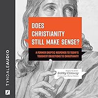 Does Christianity Still Make Sense?: A Former Skeptic Responds to Today’s Toughest Objections to Christianity Does Christianity Still Make Sense?: A Former Skeptic Responds to Today’s Toughest Objections to Christianity Paperback Audible Audiobook Kindle