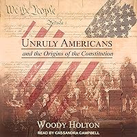 Unruly Americans and the Origins of the Constitution Unruly Americans and the Origins of the Constitution Audible Audiobook Paperback Kindle Hardcover Audio CD