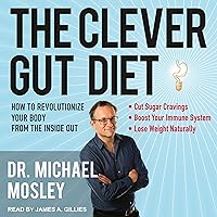 The Clever Gut Diet: How to Revolutionize Your Body from the Inside Out The Clever Gut Diet: How to Revolutionize Your Body from the Inside Out Audible Audiobook Paperback Kindle Hardcover Audio CD