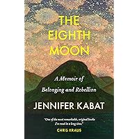 The Eighth Moon: A Memoir of Belonging and Rebellion The Eighth Moon: A Memoir of Belonging and Rebellion Paperback Kindle