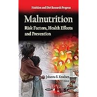 Malnutrition: Risk Factors, Health Effects and Prevention (Nutrition and Diet Research Progress) Malnutrition: Risk Factors, Health Effects and Prevention (Nutrition and Diet Research Progress) Hardcover