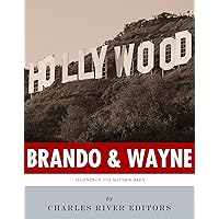 Legends of the Silver Screen: The Lives and Legacies of John Wayne and Marlon Brando Legends of the Silver Screen: The Lives and Legacies of John Wayne and Marlon Brando Kindle Paperback