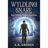 Wyldling Snare: YA Portal Fantasy Adventure (Wyldling Dream Book 1)